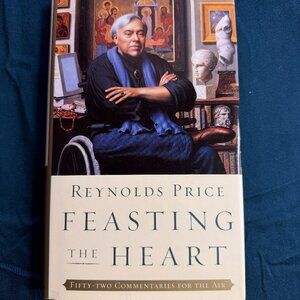 Reynolds Price - Feasting the Heart - Hardcover